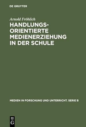 Seller image for Handlungsorientierte Medienerziehung in der Schule for sale by BuchWeltWeit Ludwig Meier e.K.