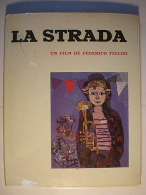 La Strada. Un film de Federico Fellini