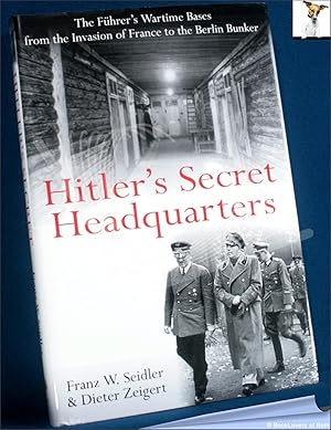 Bild des Verkufers fr Hitler's Secret Headquarters: The Fu hrer's Wartime Bases, from the Invasion of France to the Berlin Bunker zum Verkauf von BookLovers of Bath