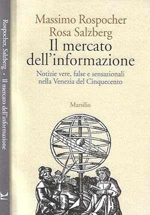 Seller image for Il mercato dell'informazione Notizie vere, false e sensazionali nella Venezia del Cinquecento for sale by Biblioteca di Babele