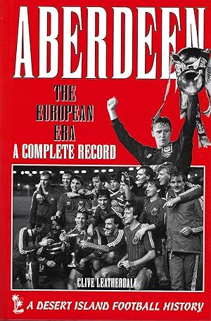 Aberdeen: the European Era: A Complete Record (Desert Island Football Histories).