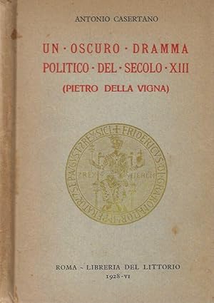 Imagen del vendedor de Un oscuro dramma politico del secolo XIII. Pietro Della Vigna a la venta por Biblioteca di Babele