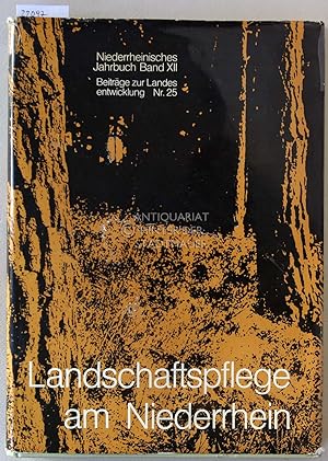 Seller image for Landschaftspflege am Niederrhein. [= Beitrge zur Landesentwicklung Nr. 25, Niederrheinisches Jahrbuch Bd. XII] for sale by Antiquariat hinter der Stadtmauer