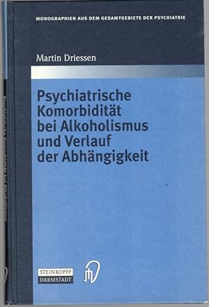 Psychiatrische Komorbidität bei Alkoholismus und Verlag der Abhängigkeit. Mit 15 Abbildungen. [= ...