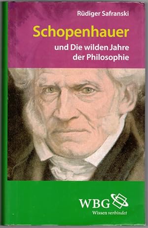 Schopenhauer und Die wilden Jahre der Philosophie. Eine Biographie.