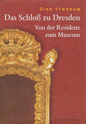 Bild des Verkufers fr Schlo zu Dresden, Das. Von der Residenz zum Museum. zum Verkauf von La Librera, Iberoamerikan. Buchhandlung