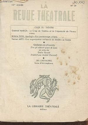 Seller image for La revue thtrale n39- 12e anne-Sommaire: Crise du thtre- La crise du thtre et le crpuscule de l'humanisme par Gabriel Marcel- Apologie d'un personnage unique par Isidore Isou- Une organisation Nationale du thtre en Sude par Verner Apre- Tnbr for sale by Le-Livre