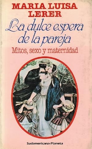 Imagen del vendedor de Dulce espera de la pareja, La: mitos, sexo y maternidad. a la venta por La Librera, Iberoamerikan. Buchhandlung