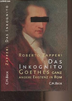 Bild des Verkufers fr Das inkognito - Goethes ganz anderer Existenz in Rom zum Verkauf von Le-Livre