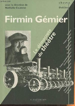 Seller image for Firmin Gmier, le Dmocrate du thtre- Anthologie des textes de Firmin Gmier for sale by Le-Livre