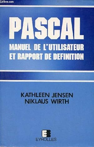 Bild des Verkufers fr Pascal, manuel de l'utilisateur et rapport de finition - Conforme au Pascal normalis ISO - 3e dition. zum Verkauf von Le-Livre