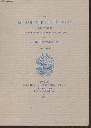Bild des Verkufers fr La Lorgnette littraire- Dictionnaire des grands et des petits auteurs de mon temps zum Verkauf von Le-Livre