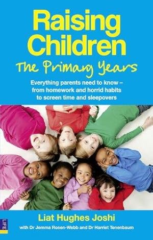 Bild des Verkufers fr Raising Children: The Primary Years: Everything parents need to know - from homework and horrid habits to screen time and sleepovers zum Verkauf von WeBuyBooks