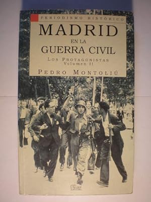 Madrid en la Guerra Civil. Los protagonistas. Volumen II
