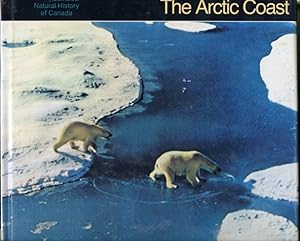 Bild des Verkufers fr The Arctic Coast : The Illustrated Natural History of Canada zum Verkauf von Librairie Le Nord