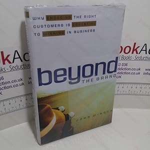 Seller image for Beyond the Brand : Why Engaging the Right Customers is Essential to Winning in Business for sale by BookAddiction (ibooknet member)