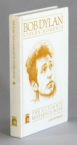 Bob Dylan, stolen moments. The ultimate reference book