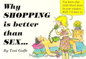 Seller image for Why Shopping is Better Than Sex for sale by WeBuyBooks