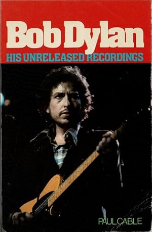 Seller image for Bob Dylan, his unreleased recordings for sale by Rulon-Miller Books (ABAA / ILAB)