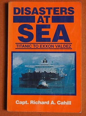 Imagen del vendedor de Disasters at Sea: Titanic to Exxon Valdez a la venta por GuthrieBooks