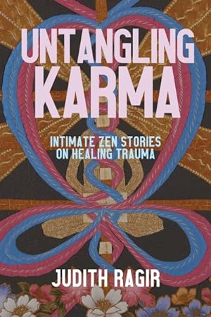 Seller image for Untangling Karma : Intimate Zen Stories on Healing Trauma for sale by GreatBookPrices