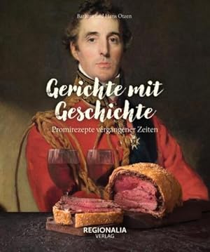 Seller image for Gerichte mit Geschichte : Promirezepte vergangener Zeiten for sale by Smartbuy