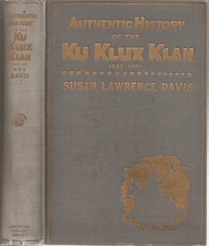 AUTHENTIC HISTORY OF THE KU KLUX KLAN, 1865-1877.