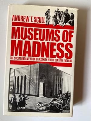 Seller image for Museums of Madness - The social organization on insanity in 19th century england for sale by Librairie Axel Benadi