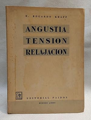 Angustia, Tension, Relajacion: Contribucion a la Teoria y Metodologia del Tratamiento de los Tras...