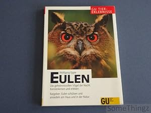 Imagen del vendedor de Eulen. Die geheimnisvollen Vgel der Nacht. Kennenlernen und erleben. Ratgeber: Eulen schtzen und ansiedeln am Haus und in der Natur. a la venta por SomeThingz. Books etcetera.