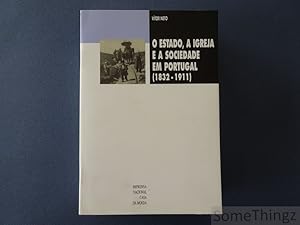 O estado, a igreja e a sociedade em Portugal (1832-1911).