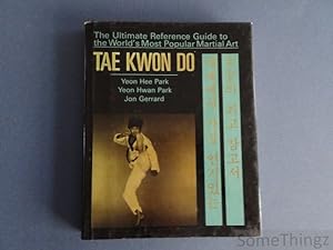 Seller image for Tae Kwon Do. The ultimate reference guide to the world's most popular martial art. for sale by SomeThingz. Books etcetera.