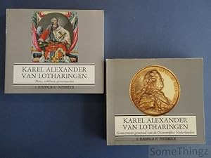 Karel Alexander van Lotharingen. Deel I: Gouverneur-generaal van de Oostenrijkse Nederlanden. Dee...