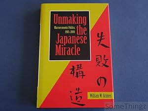 Unmaking the Japanese miracle: macroeconomic politics 1985-2000.