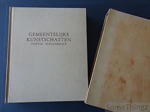 Gemeentelijke kunstschatten. Vijftig schilderijen. Inleiding tot de geschiedenis der gemeentelijk...