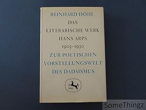 Das literarische Werk Hans Arps 1903-1930. Zur poetischen Vorstellungswelt des Dadaismus.