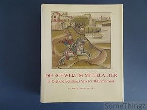 Die Schweiz im Mittelalter in Diebold Schillings Spiezer Bilderchronik. Studienausgabe zur Faksim...