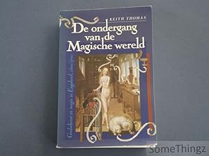 De ondergang van de Magische wereld. Godsdienst en magie in Engeland, 1500-1700