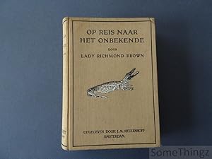 Seller image for Op reis naar het onbekende. Ontdekkingstocht van een vrouw naar de onbekende indianen-stammen van Midden-Amerika. for sale by SomeThingz. Books etcetera.