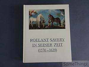 Roelant Savery in seiner Zeit (1576-1639).