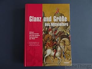 Seller image for Glanz und Grosse des Mittelalters. Kolner Meisterwerke aus den grossen Sammlungen der Welt. for sale by SomeThingz. Books etcetera.