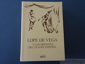 Lope de Vega y los origines del teatro Espanol. Actas del I congreso internacional sobre Lope de ...