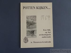 Immagine del venditore per Potten kijken. Een blik op het archeologisch onderzoek te Meeuwen-Gruitrode. venduto da SomeThingz. Books etcetera.