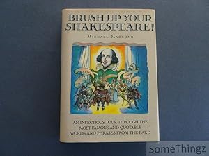 Seller image for Brush up your Shakespeare! An infectious tour through the most famous and quotable words and phrases from the bard. for sale by SomeThingz. Books etcetera.