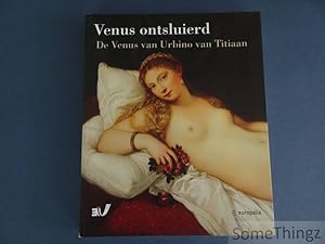 Venus Ontsluierd : de Venus van Urbino van Titiaan.