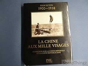 1900-1938 : La Chine aux mille visages. 350 photos sur la Chine impériale et la Chine républicaine.