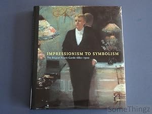 Impressionism to symbolism. The Belgian Avant-Garde 1880-1900. (Bound)