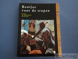 Seller image for Bontjes voor de tropen. De export van imitatieweefsels naar de tropen. for sale by SomeThingz. Books etcetera.
