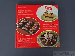 Seller image for Die hohe schule des Dekors fr Konditorei und Hotel - La haute cole de la decoration pour ptesserie et hotel - The great art of decoration for pastry-shops and hotels. for sale by SomeThingz. Books etcetera.