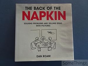 Image du vendeur pour The Back of the Napkin. Solving problems and selling ideas with pictures. mis en vente par SomeThingz. Books etcetera.